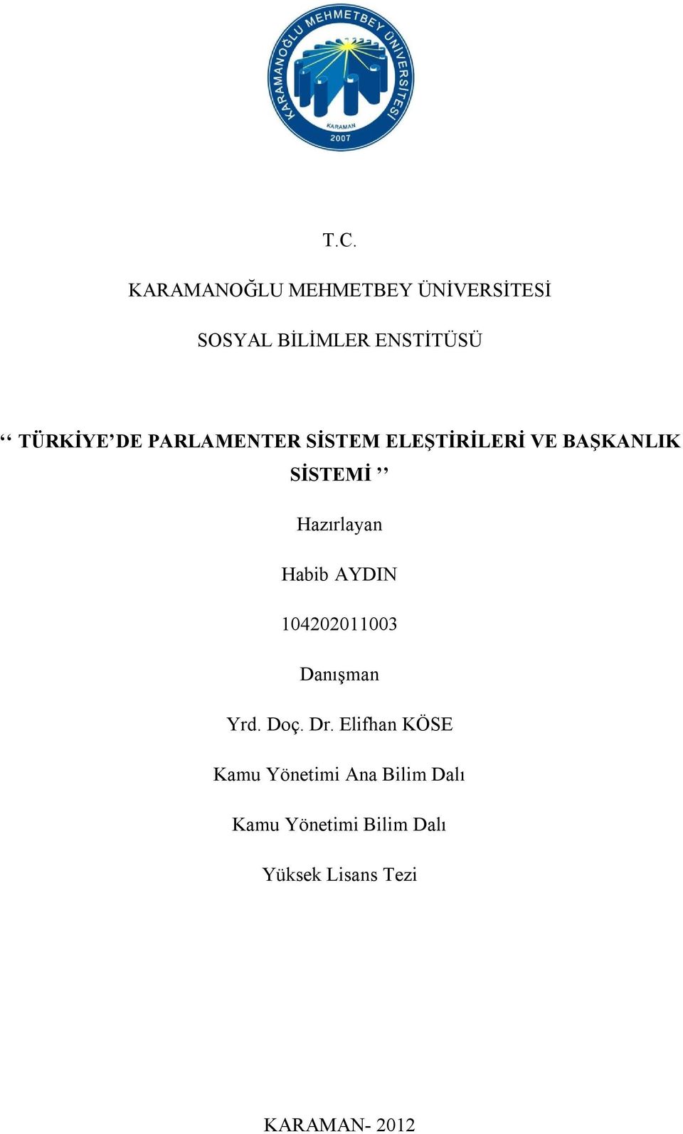 Hazırlayan Habib AYDIN 104202011003 Danışman Yrd. Doç. Dr.