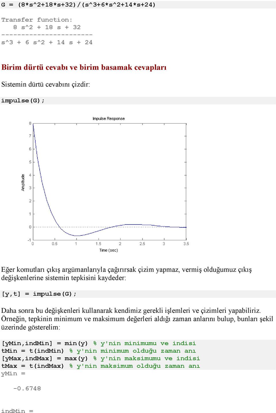 kullanarak kendimiz gerekli işlemleri ve çizimleri yapabiliriz.