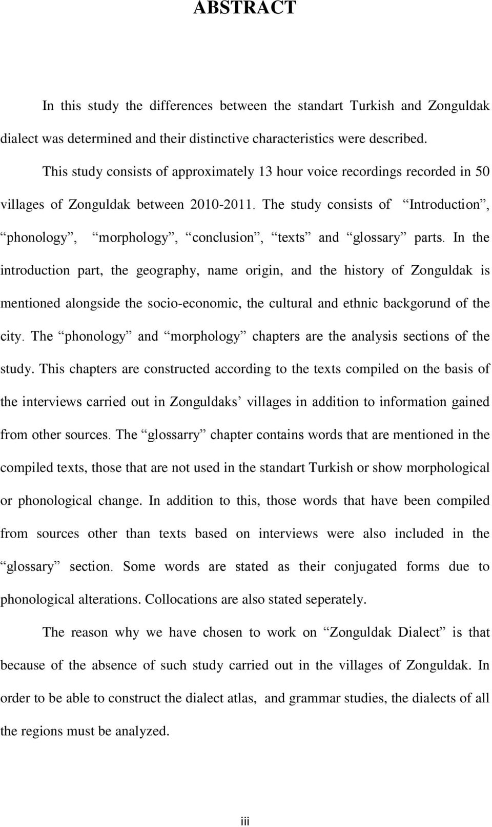 The study consists of Introduction, phonology, morphology, conclusion, texts and glossary parts.