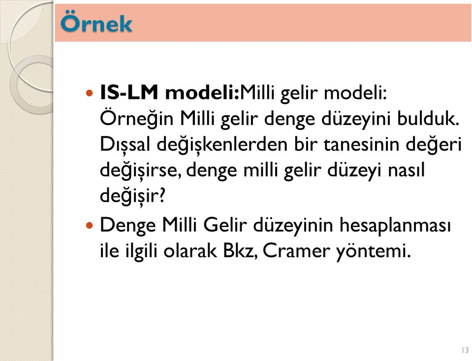 Dışsal değişkenlerden bir tanesinin değeri değişirse, denge