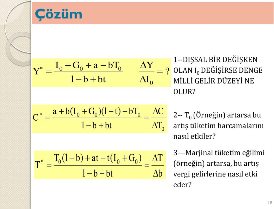 C a b( I G )(1 t) 1 b bt bt C T 2-- T (Örneğin) artarsa bu artış tüketim