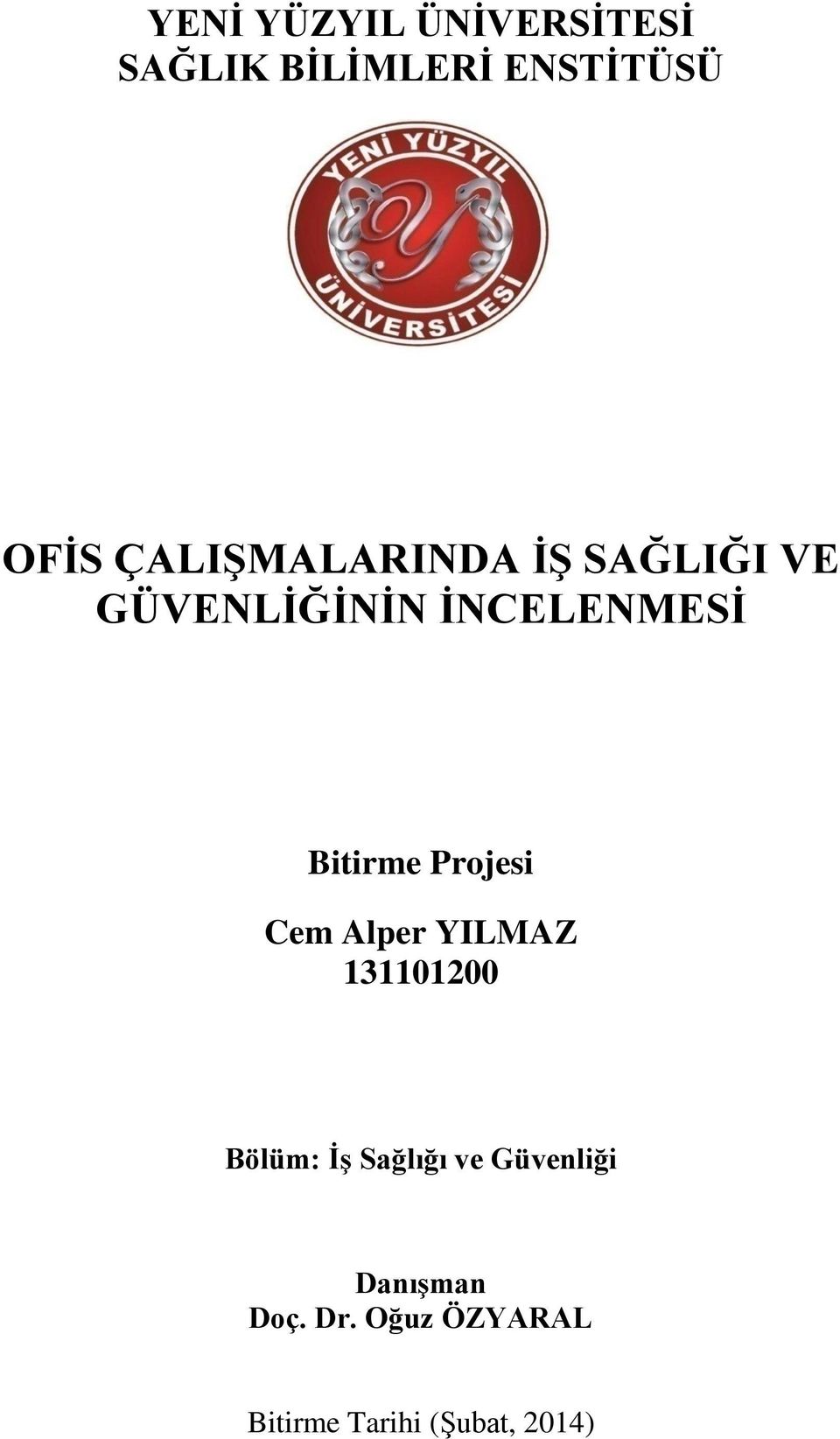 Bitirme Projesi Cem Alper YILMAZ 131101200 Bölüm: İş Sağlığı