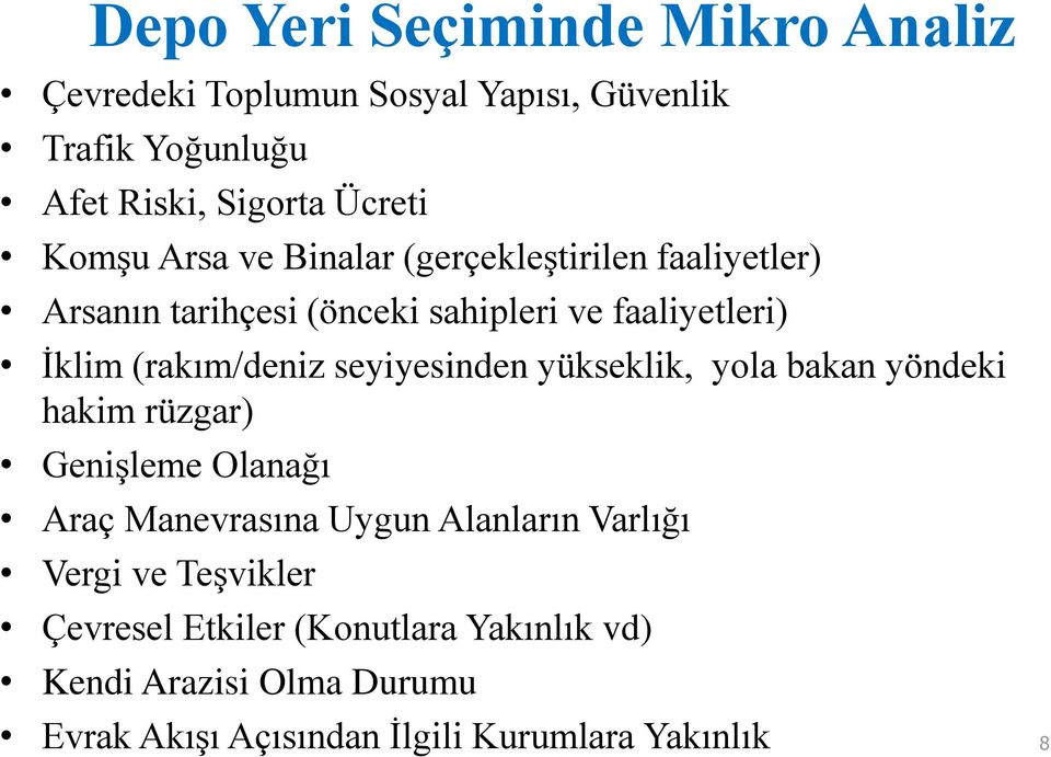 (rakım/deniz seyiyesinden yükseklik, yola bakan yöndeki hakim rüzgar) Genişleme Olanağı Araç Manevrasına Uygun Alanların