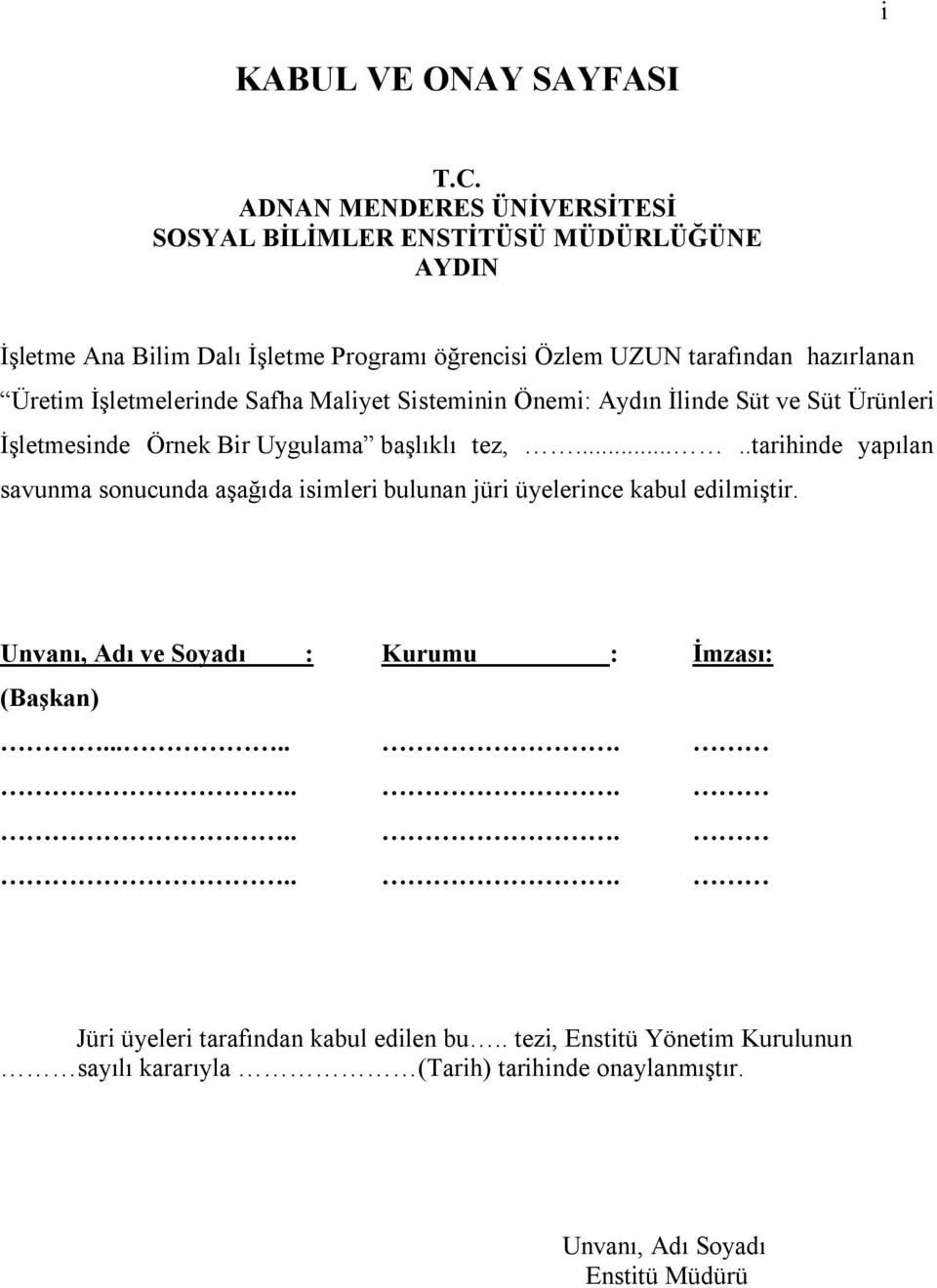 Üretim İşletmelerinde Safha Maliyet Sisteminin Önemi: Aydın İlinde Süt ve Süt Ürünleri İşletmesinde Örnek Bir Uygulama başlıklı tez,.