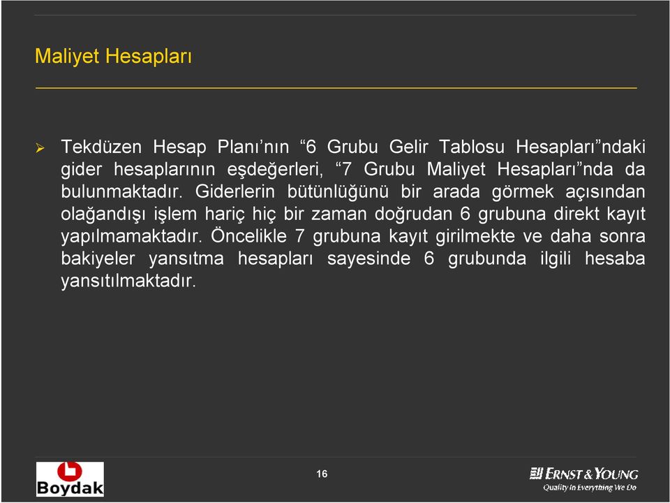 Giderlerin bütünlüğünü bir arada görmek açısından olağandışı işlem hariç hiç bir zaman doğrudan 6 grubuna