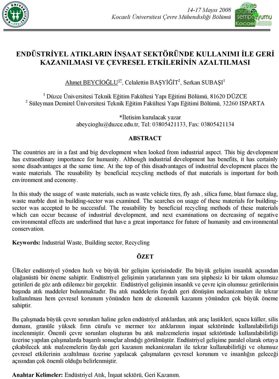 ISPARTA *İletisim kurulacak yazar abeycioglu@duzce.edu.tr, Tel: 03805421133, Fax: 03805421134 ABSTRACT The countries are in a fast and big development when looked from industrial aspect.