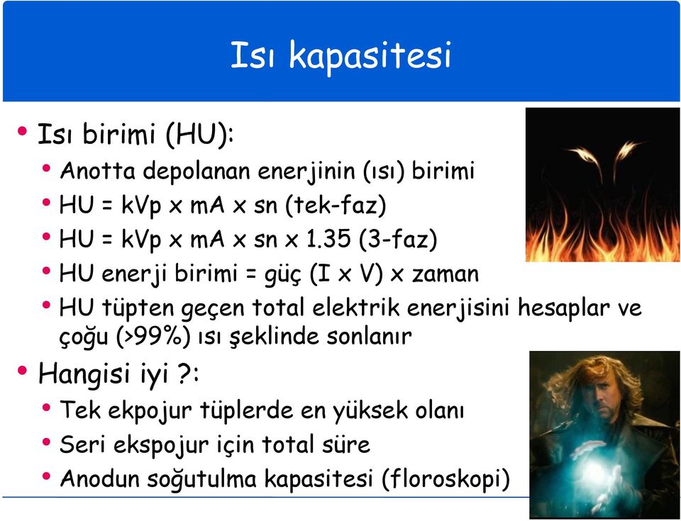 35 (3-faz) HU enerji birimi = güç (I x V) x zaman HU tüpten geçen total elektrik enerjisini