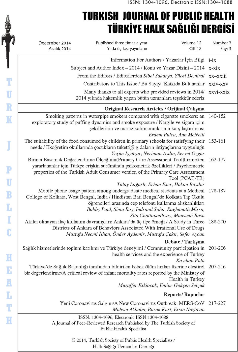 Cilt Volume 11 Special 12 Issue 1: Number Sayı Abortions 3 :1 Aralık Kasım 2014 2012 Yılda Yılda üç kez üç yayınlanır kez yayınlanır Cilt 10 Cilt Özel 12Sayı 1: Düşükler Sayı 3 CONTENTS / İÇİNDEKİLER