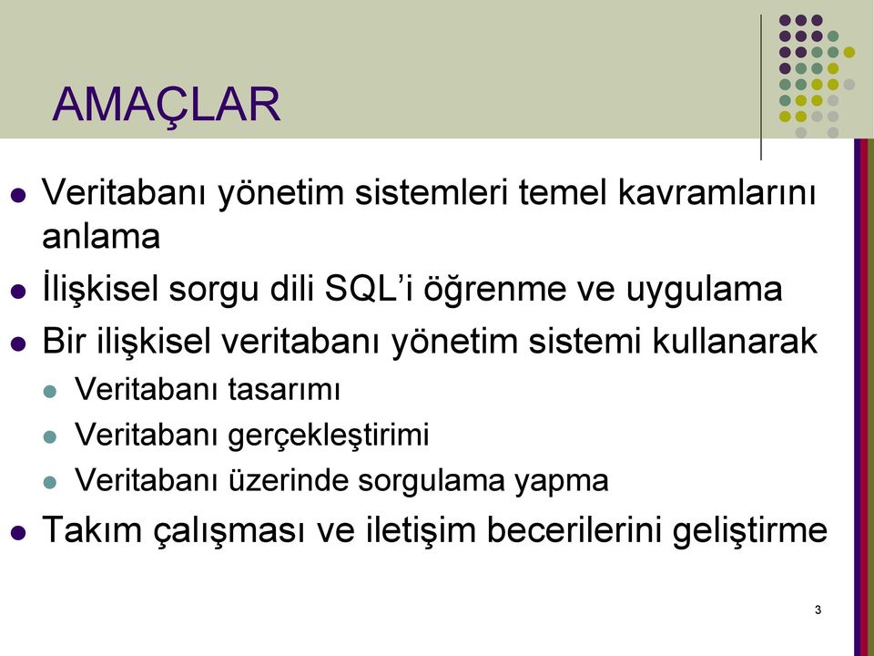 sistemi kullanarak Veritabanı tasarımı Veritabanı gerçekleştirimi