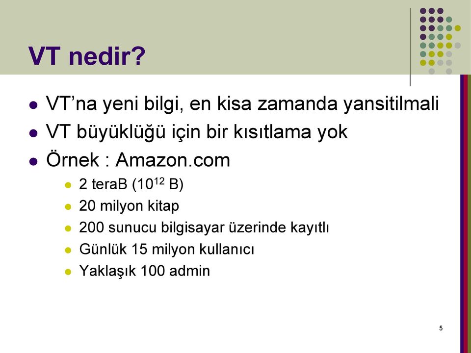 büyüklüğü için bir kısıtlama yok Örnek : Amazon.