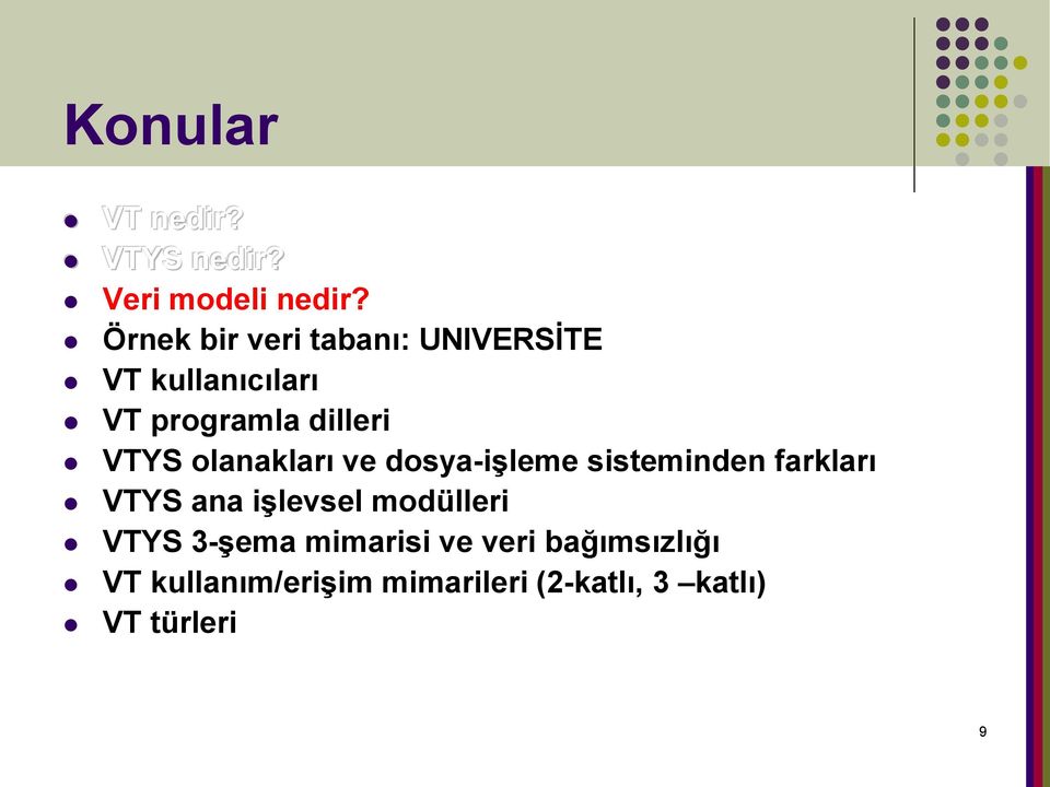 olanakları ve dosya-işleme sisteminden farkları VTYS ana işlevsel modülleri