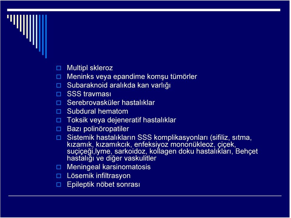 komplikasyonları (sifiliz, sıtma, kızamık, kızamıkcık, enfeksiyoz mononükleoz, çiçek, suçiçeği,lyme, sarkoidoz,