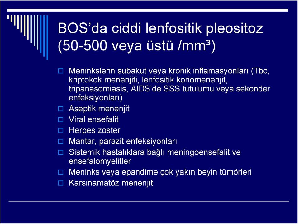 enfeksiyonları) Aseptik menenjit Viral ensefalit Herpes zoster Mantar, parazit enfeksiyonları Sistemik