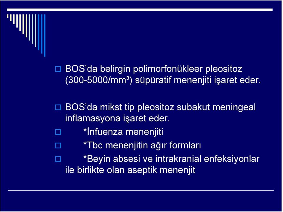 BOS da mikst tip pleositoz subakut meningeal inflamasyona işaret eder.