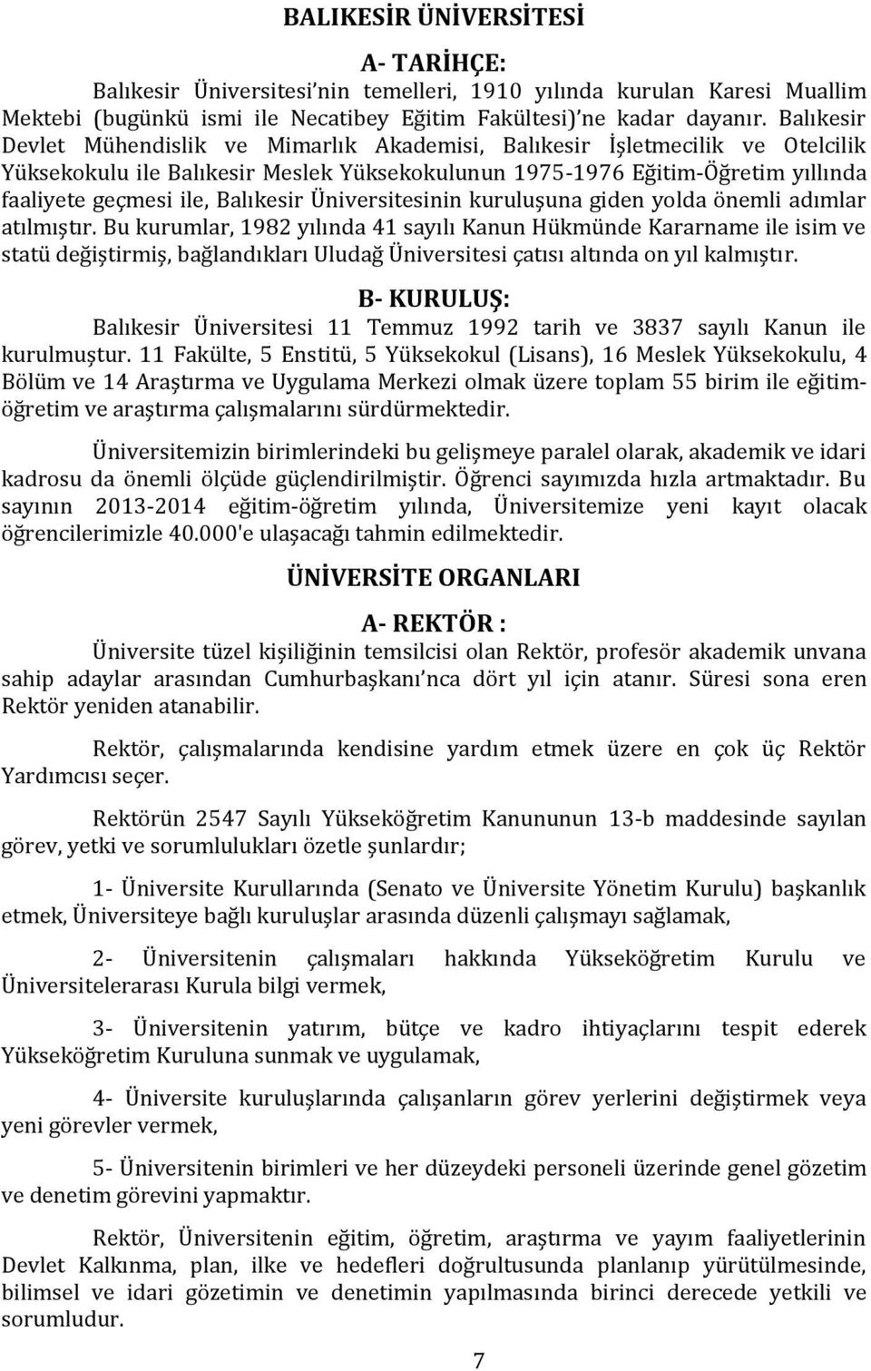 Balıkesir Üniversitesinin kuruluşuna giden yolda önemli adımlar atılmıştır.