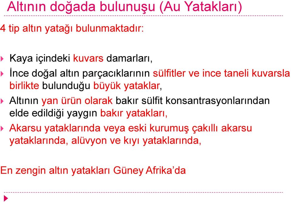 ürün olarak bakır sülfit konsantrasyonlarından elde edildiği yaygın bakır yatakları, Akarsu yataklarında veya