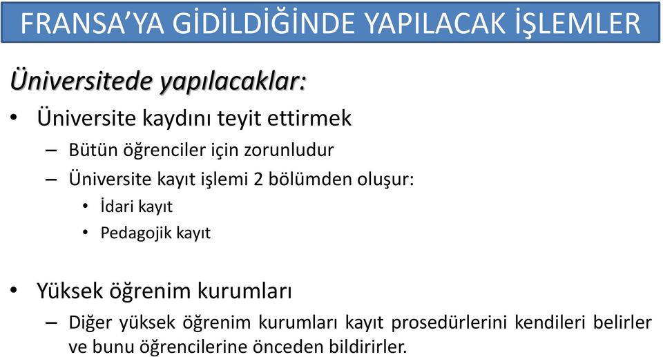 bölümden oluşur: İdari kayıt Pedagojik kayıt Yüksek öğrenim kurumları Diğer yüksek