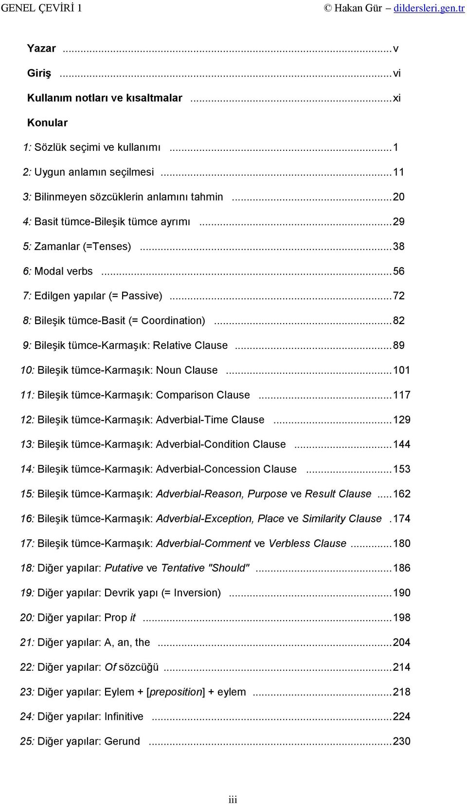 .. 82 9: Bileşik tümce-karmaşık: Relative Clause... 89 10: Bileşik tümce-karmaşık: Noun Clause... 101 11: Bileşik tümce-karmaşık: Comparison Clause.