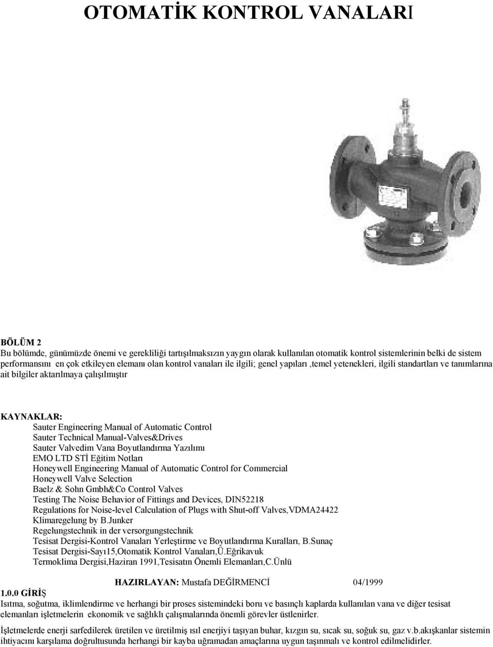 Control Sauter Technical Manual-Valves&Drives Sauter Valvedim Vana Boyutlandırma Yazılımı EMO LTD STİ Eğitim Notları Honeywell Engineering Manual of Automatic Control for Commercial Honeywell Valve