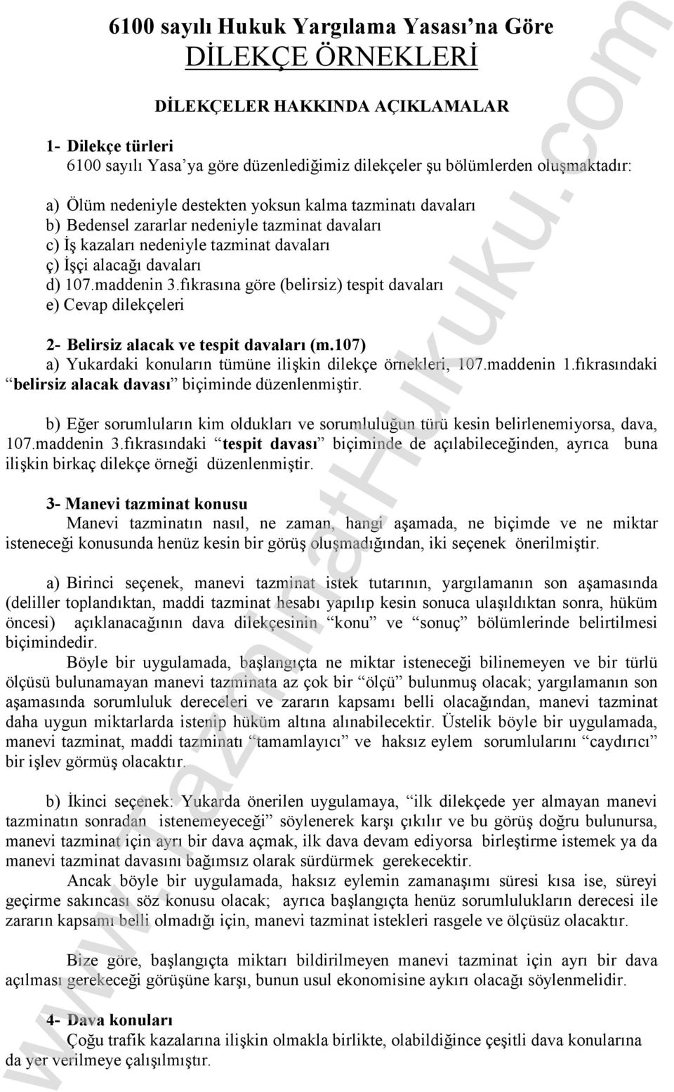 fıkrasına göre (belirsiz) tespit davaları e) Cevap dilekçeleri 2- Belirsiz alacak ve tespit davaları (m.107) a) Yukardaki konuların tümüne ilişkin dilekçe örnekleri, 107.maddenin 1.