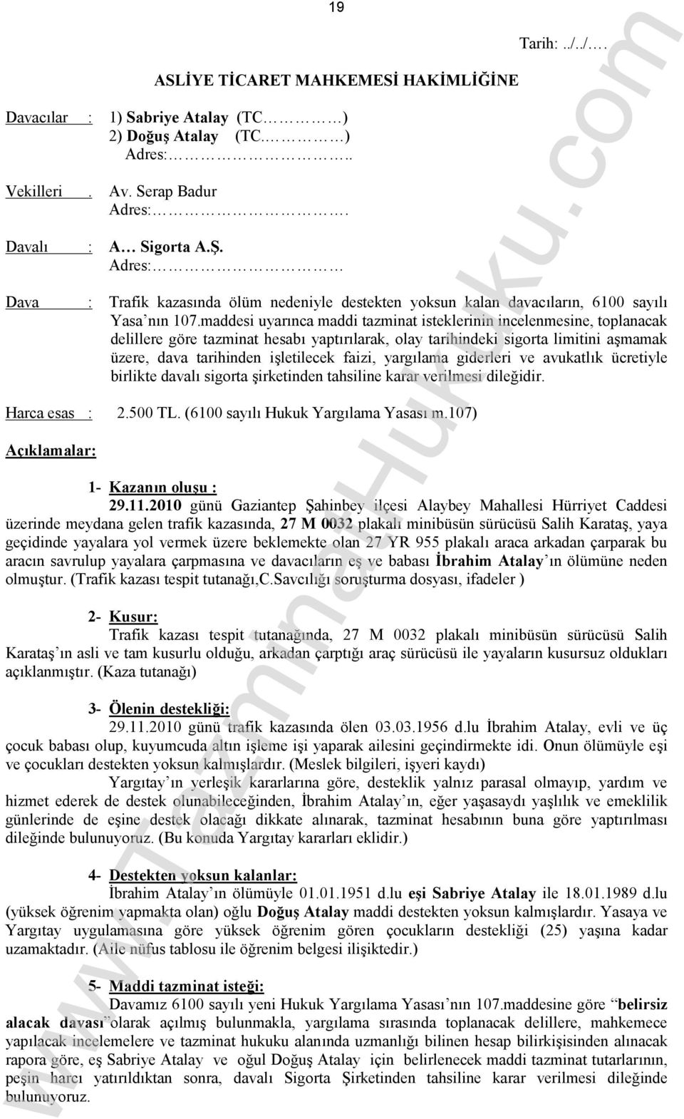 maddesi uyarınca maddi tazminat isteklerinin incelenmesine, toplanacak delillere göre tazminat hesabı yaptırılarak, olay tarihindeki sigorta limitini aşmamak üzere, dava tarihinden işletilecek faizi,