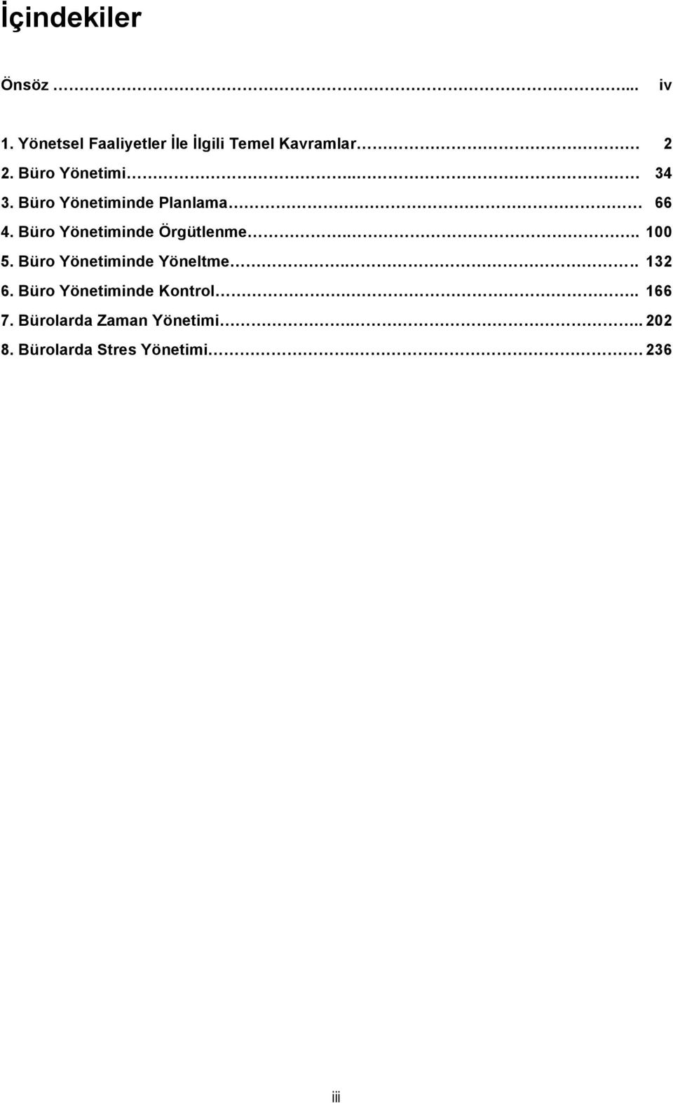 Büro Yönetiminde Örgütlenme... 100 5. Büro Yönetiminde Yöneltme... 132 6.