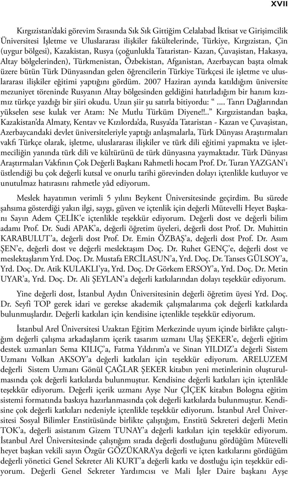 öğrencilerin Türkiye Türkçesi ile işletme ve uluslararası ilişkiler eğitimi yaptığını gördüm.