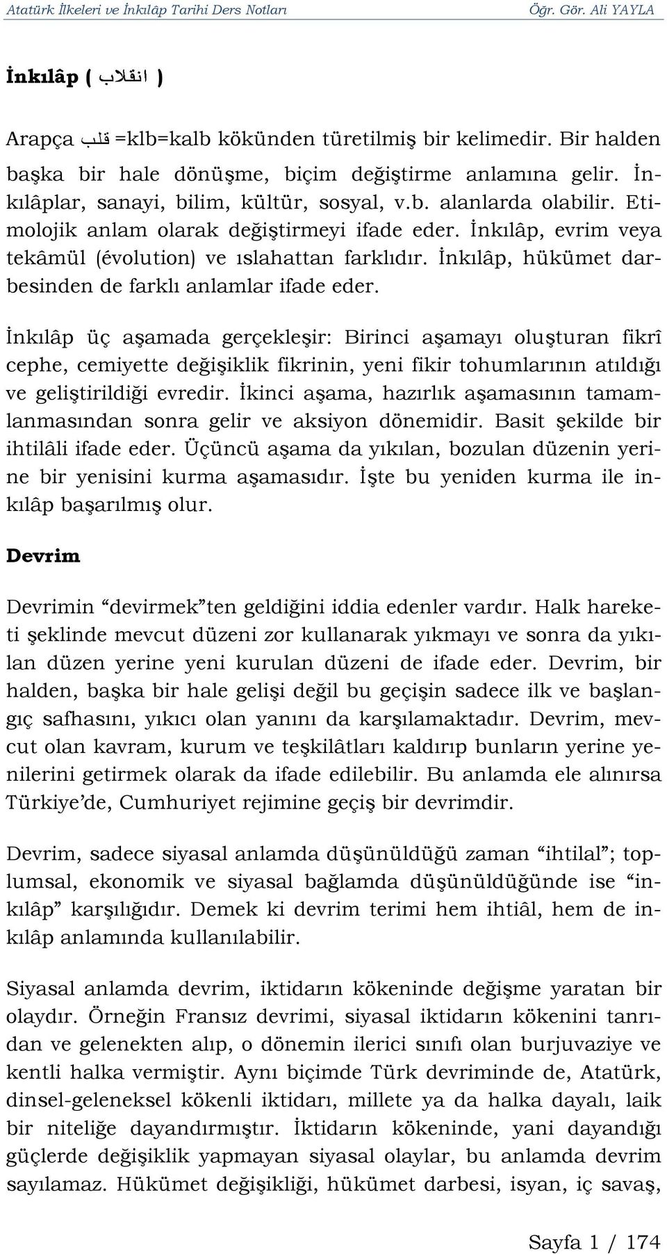 İnkılâp üç aşamada gerçekleşir: Birinci aşamayı oluşturan fikrî cephe, cemiyette değişiklik fikrinin, yeni fikir tohumlarının atıldığı ve geliştirildiği evredir.