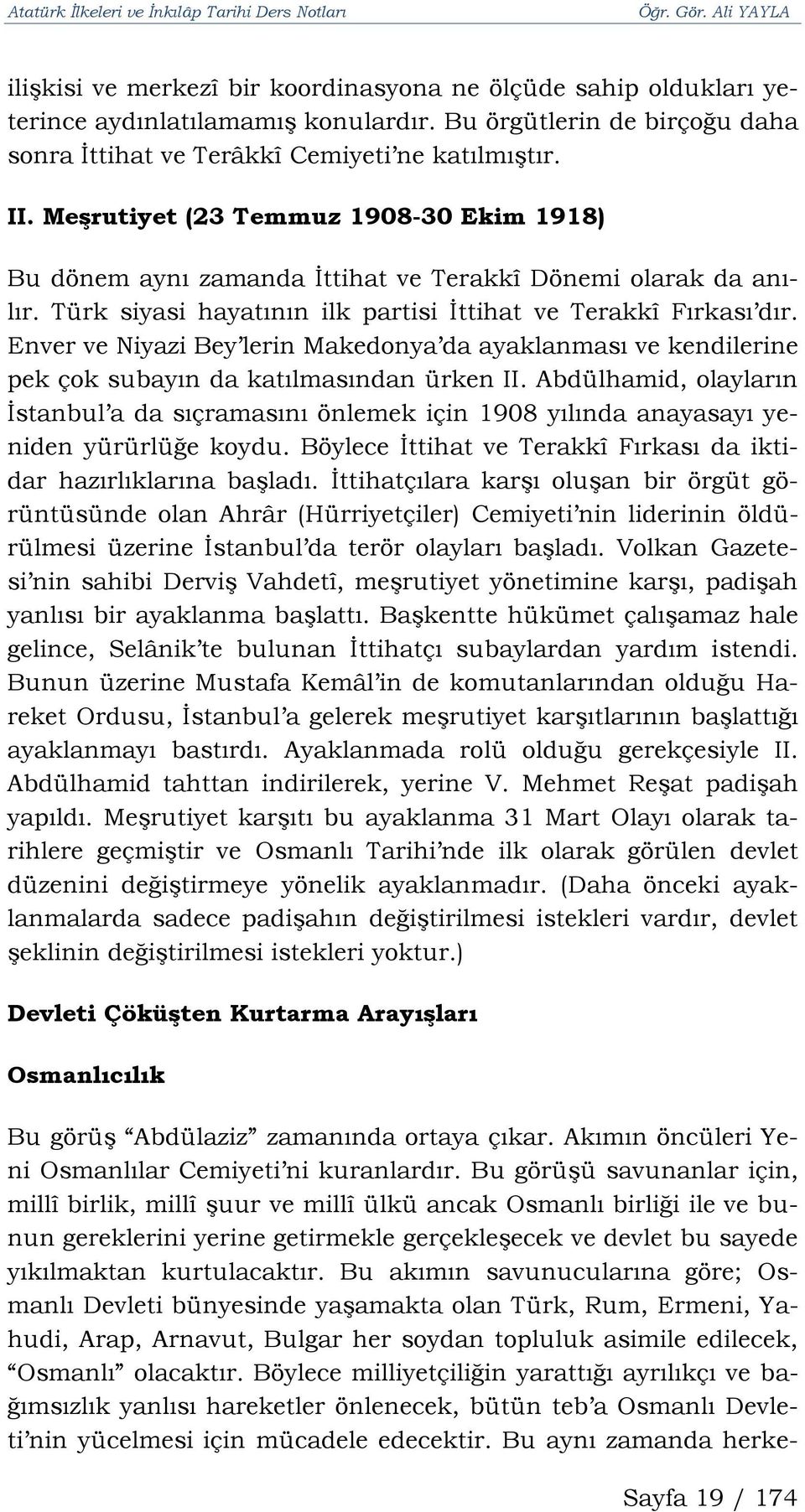 Enver ve Niyazi Bey lerin Makedonya da ayaklanması ve kendilerine pek çok subayın da katılmasından ürken II.