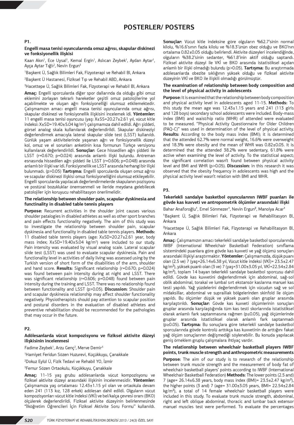 Sağlık Bilimleri Fak, Fizyoterapi ve Rehabil Bl, Ankara Başkent Ü Hastanesi, Fiziksel Tıp ve Rehabil ABD, Ankara 3 Hacettepe Ü, Sağlık Bilimleri Fak, Fizyoterapi ve Rehabil Bl, Ankara Amaç: Engelli