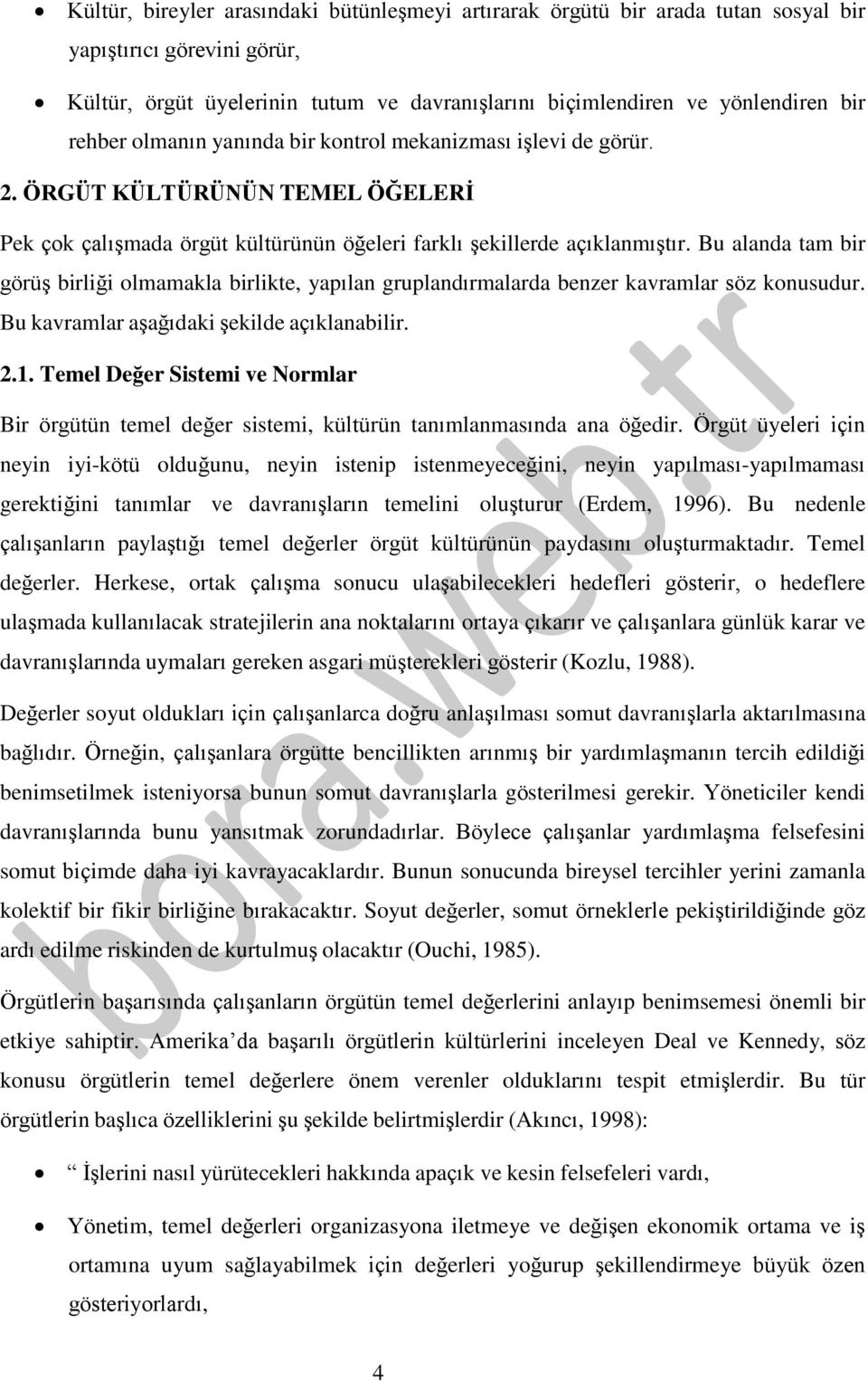 Bu alanda tam bir görüş birliği olmamakla birlikte, yapılan gruplandırmalarda benzer kavramlar söz konusudur. Bu kavramlar aşağıdaki şekilde açıklanabilir. 2.1.