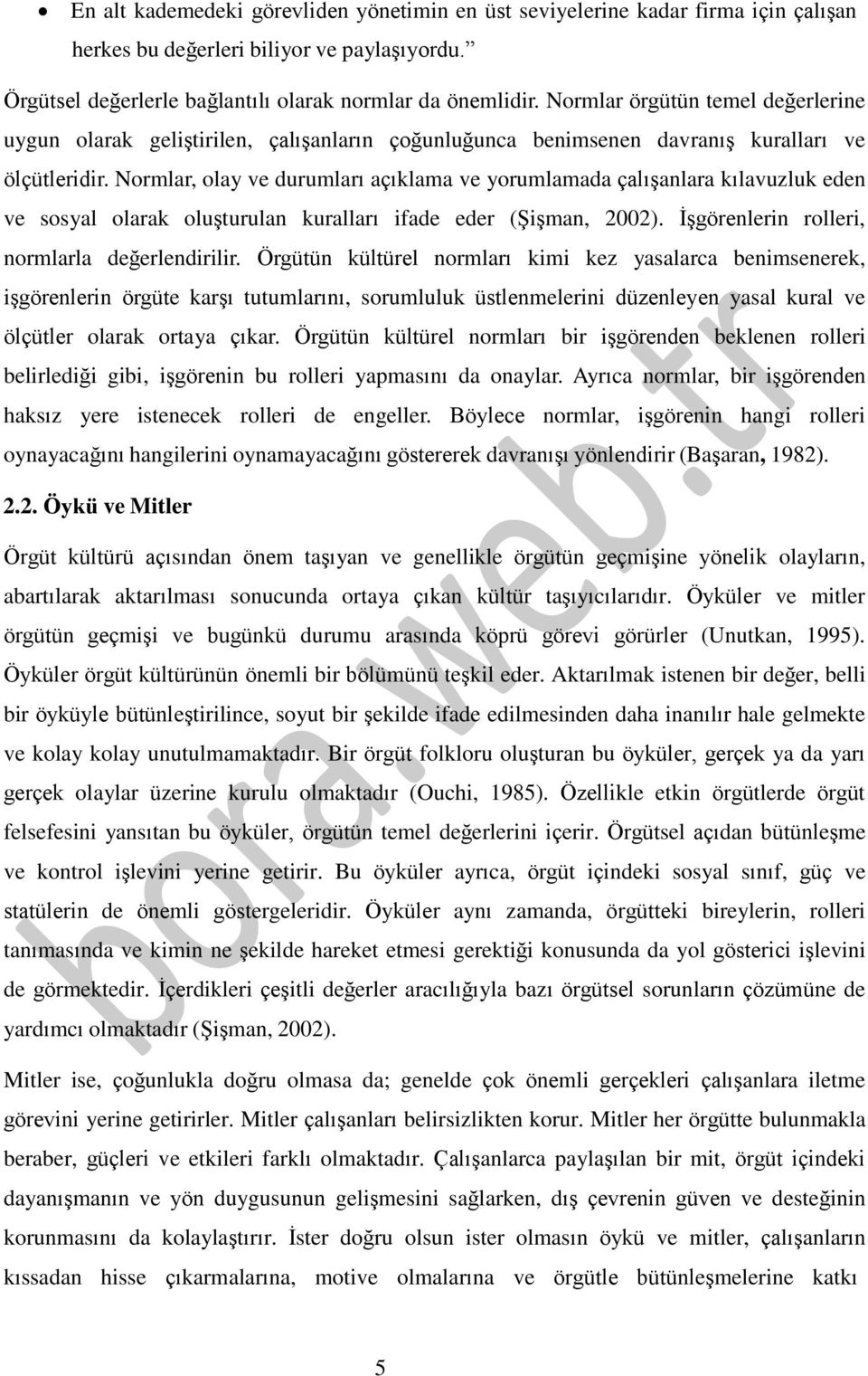 Normlar, olay ve durumları açıklama ve yorumlamada çalışanlara kılavuzluk eden ve sosyal olarak oluşturulan kuralları ifade eder (Şişman, 2002). İşgörenlerin rolleri, normlarla değerlendirilir.