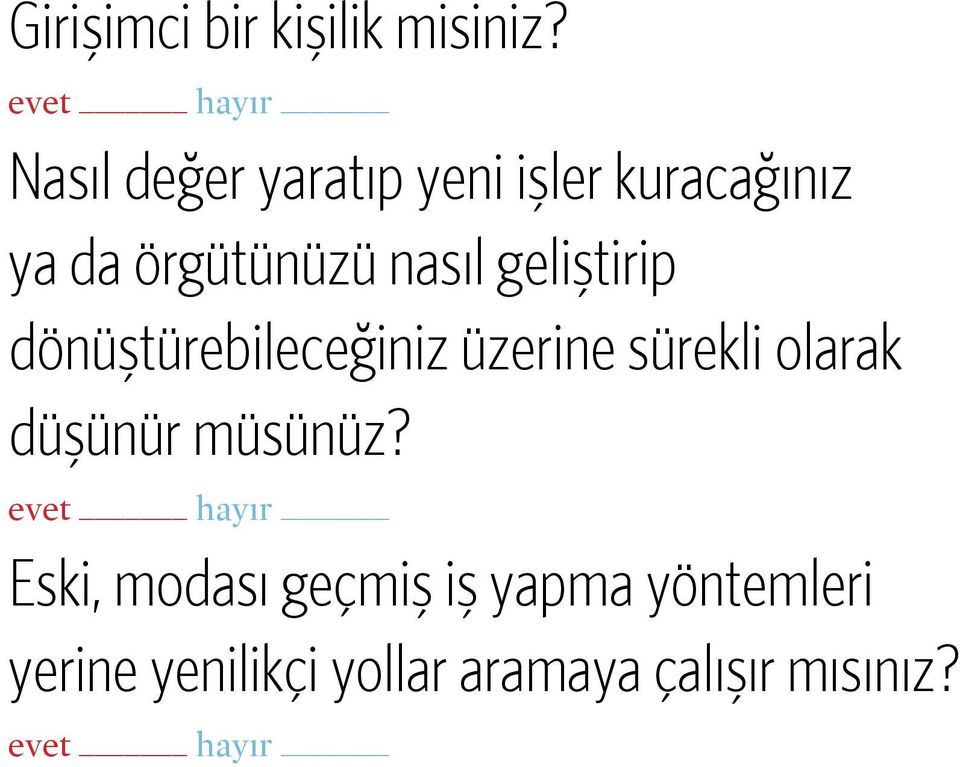 nasıl geliştirip dönüştürebileceğiniz üzerine sürekli olarak düşünür