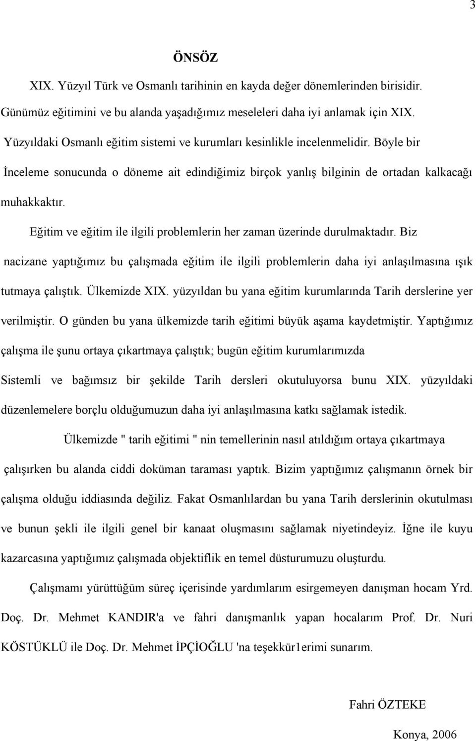 Eğitim ve eğitim ile ilgili problemlerin her zaman üzerinde durulmaktadır. Biz nacizane yaptığımız bu çalışmada eğitim ile ilgili problemlerin daha iyi anlaşılmasına ışık tutmaya çalıştık.