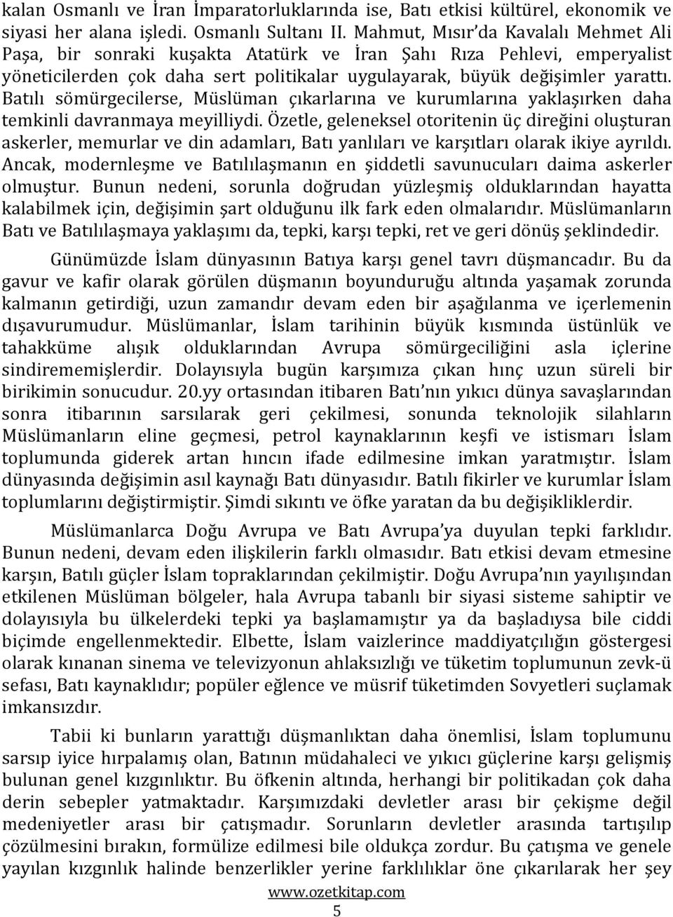 Batılı sömürgecilerse, Müslüman çıkarlarına ve kurumlarına yaklaşırken daha temkinli davranmaya meyilliydi.