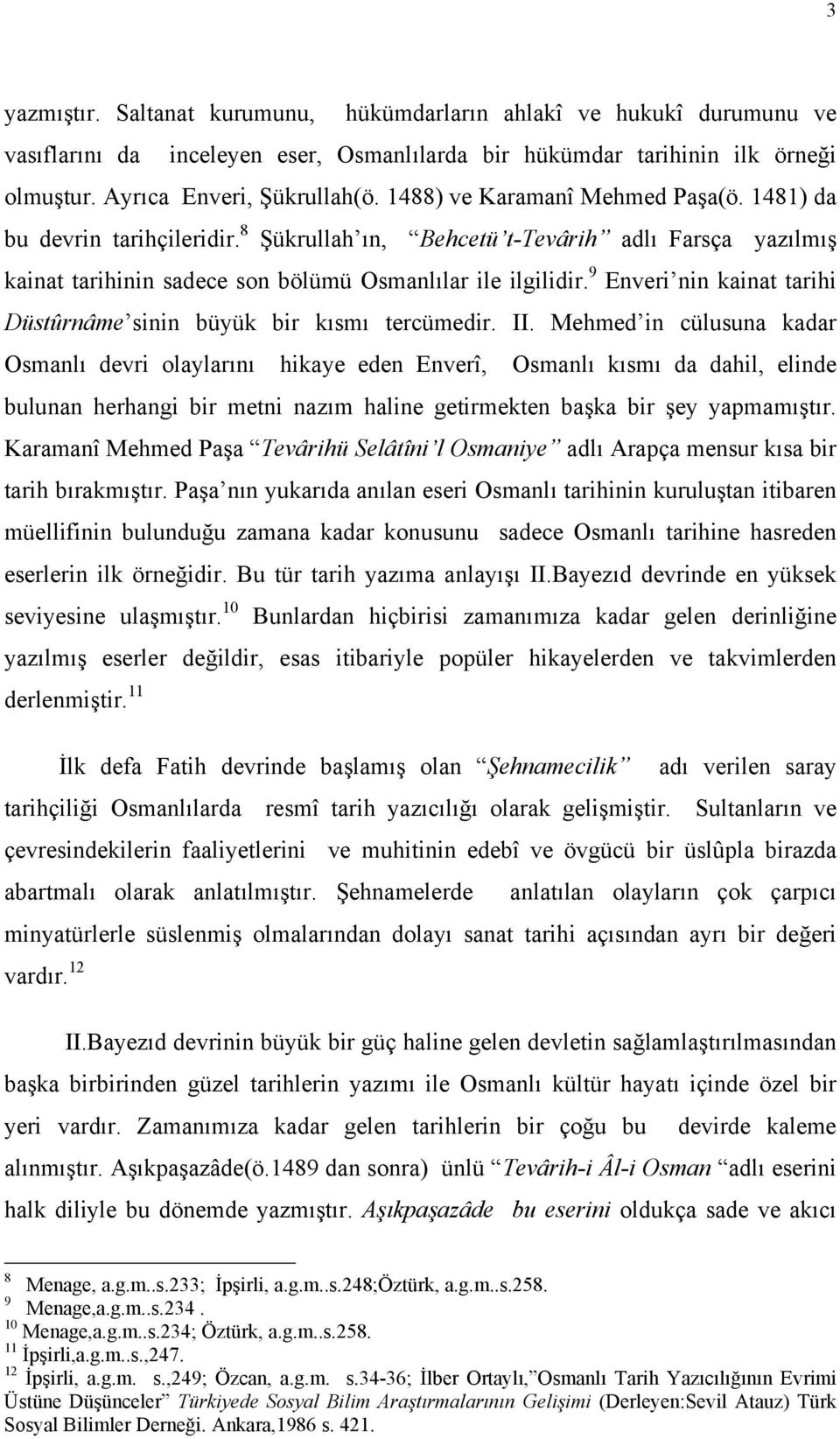 9 Enveri nin kainat tarihi Düstûrnâme sinin büyük bir kısmı tercümedir. II.