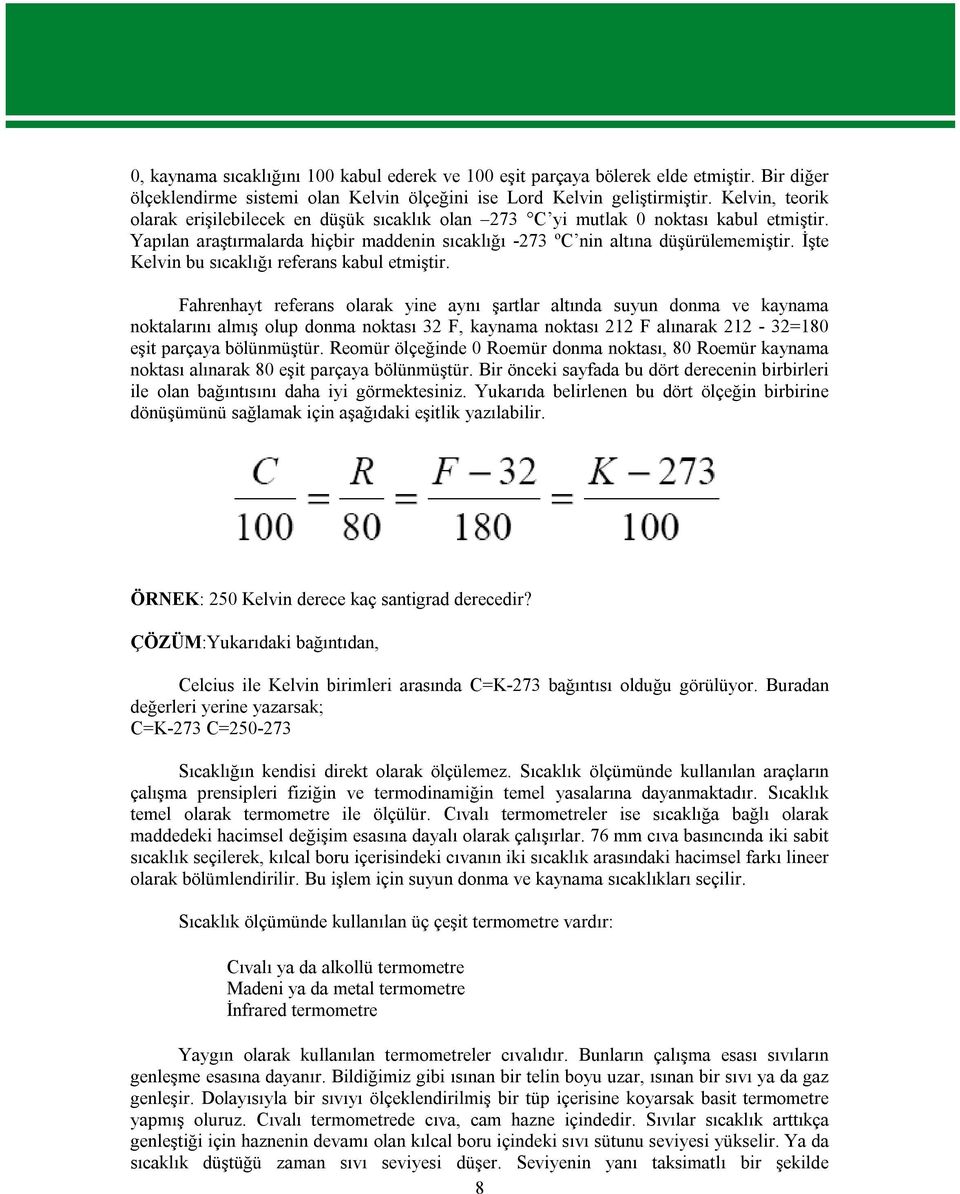 İşte Kelvin bu sıcaklığı referans kabul etmiştir.