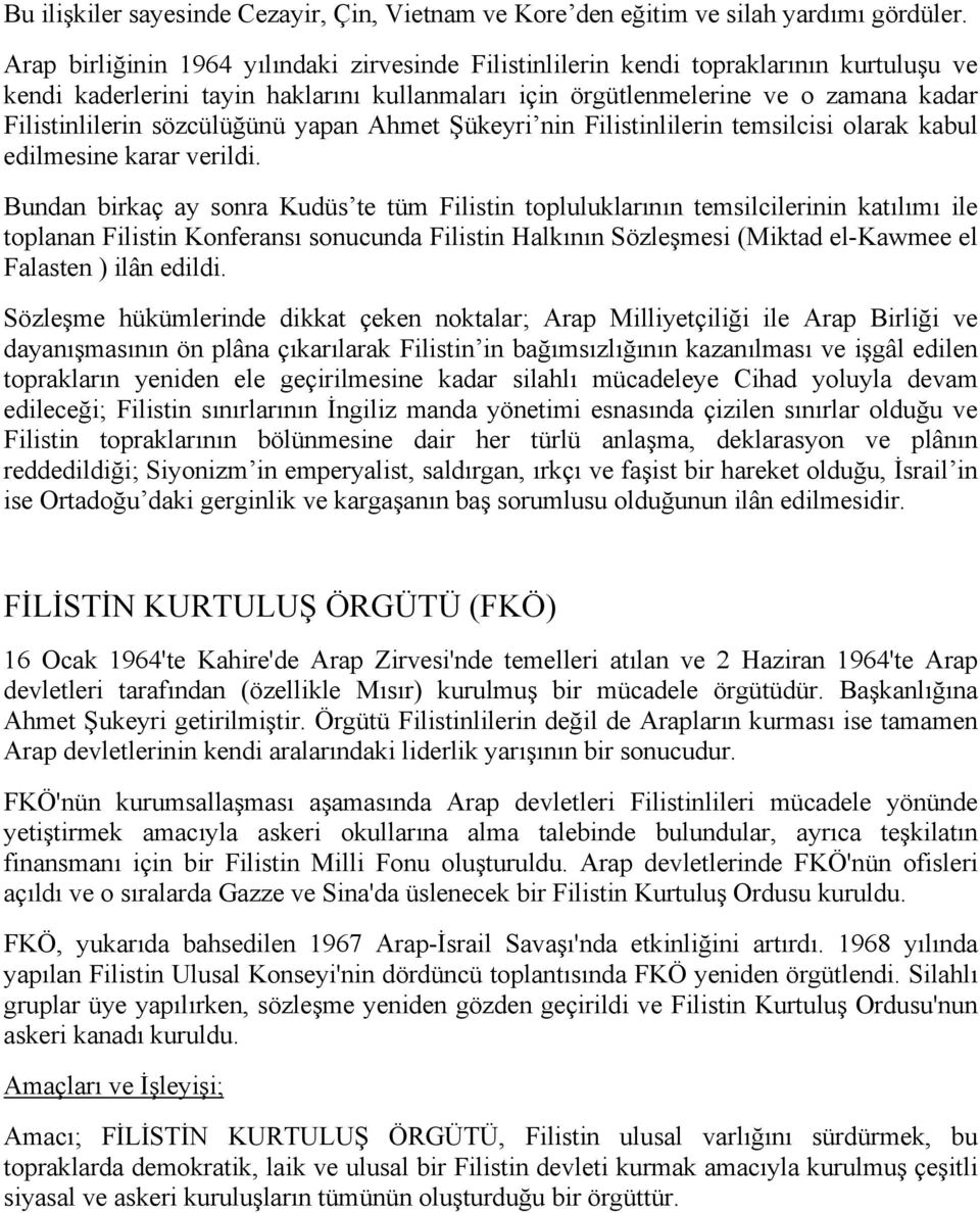 sözcülüğünü yapan Ahmet Şükeyri nin Filistinlilerin temsilcisi olarak kabul edilmesine karar verildi.