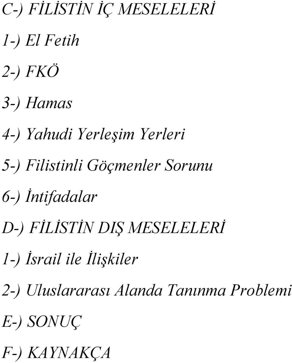 İntifadalar D-) FİLİSTİN DIŞ MESELELERİ 1-) İsrail ile