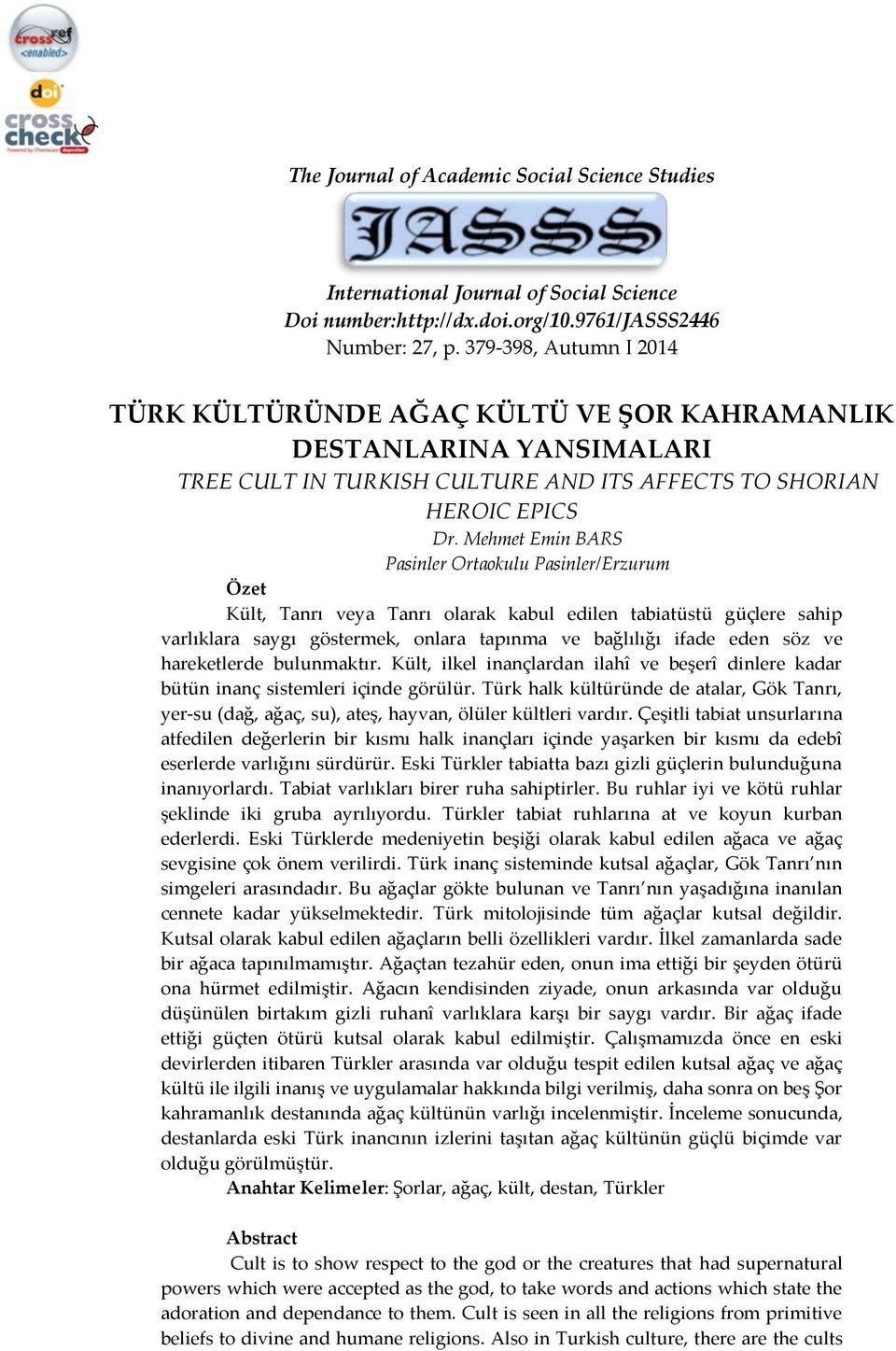 Mehmet Emin BARS Pasinler Ortaokulu Pasinler/Erzurum Özet Kült, Tanrı veya Tanrı olarak kabul edilen tabiatüstü güçlere sahip varlıklara saygı göstermek, onlara tapınma ve bağlılığı ifade eden söz ve