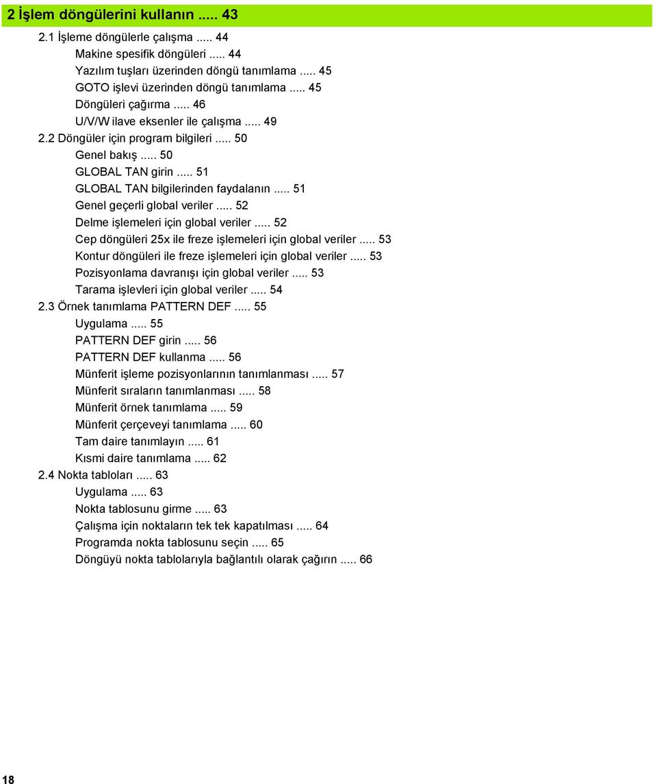 .. 51 Genel geçerli global veriler... 52 Delme işlemeleri için global veriler... 52 Cep döngüleri 25x ile freze işlemeleri için global veriler.