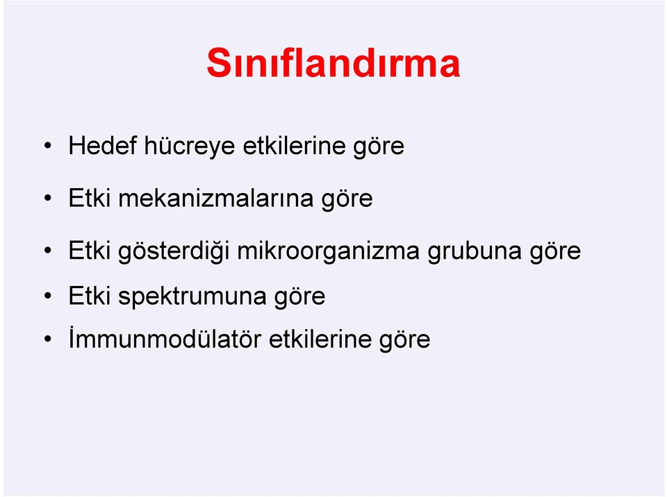 gösterdiği mikroorganizma grubuna göre