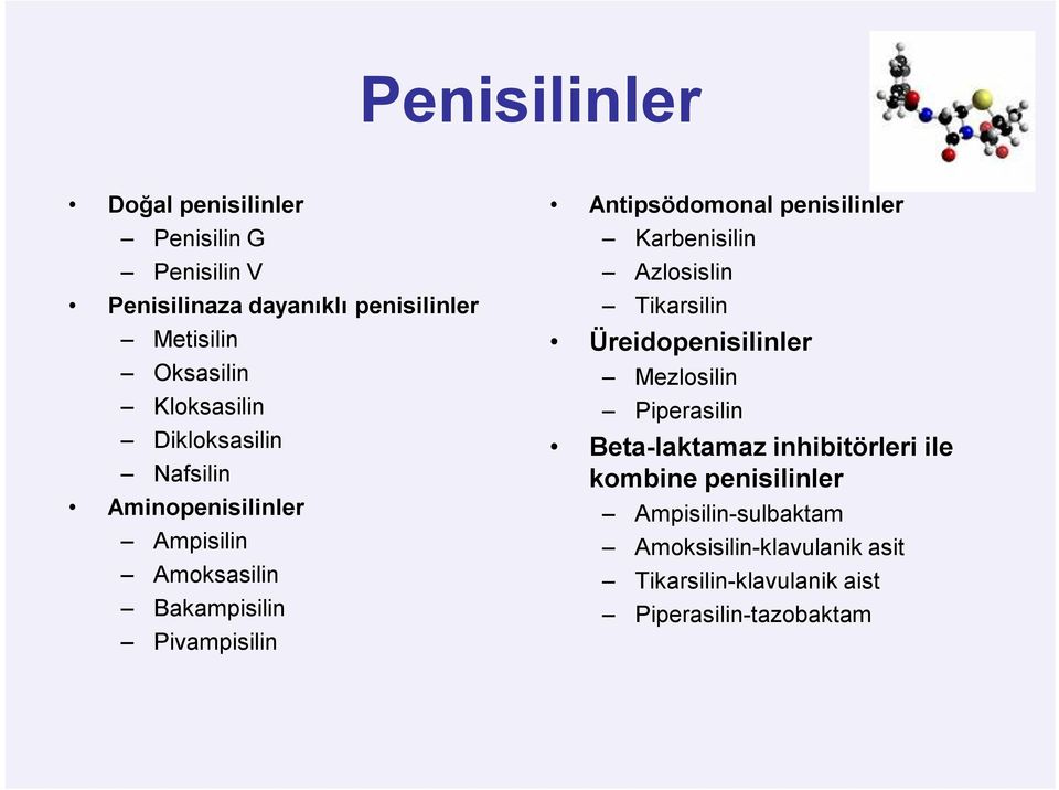 penisilinler Karbenisilin Azlosislin Tikarsilin Üreidopenisilinler Mezlosilin Piperasilin Beta-laktamaz