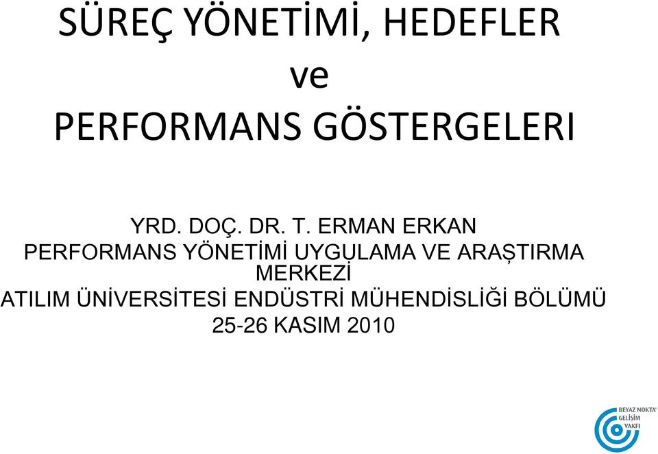 ERMAN ERKAN PERFORMANS YÖNETİMİ UYGULAMA VE