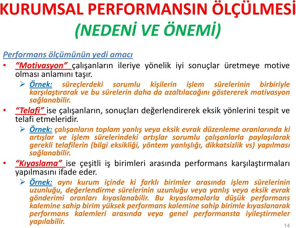 (NEDENİ VE ÖNEMİ) Telafi ise çalışanların, sonuçları değerlendirerek eksik yönlerini tespit ve telafi etmeleridir.