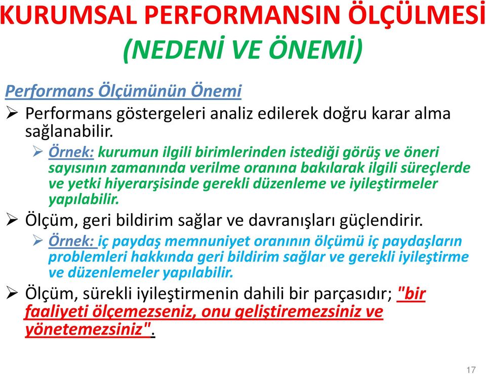 iyileştirmeler yapılabilir. Ölçüm, geri bildirim sağlar ve davranışları güçlendirir.