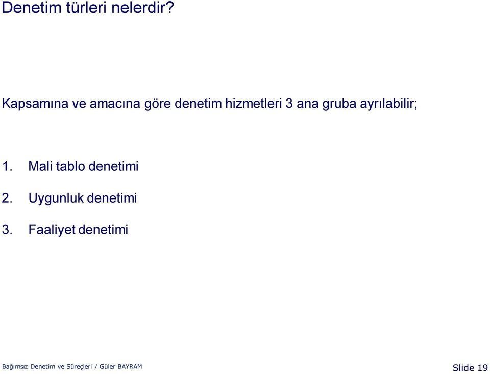 gruba ayrılabilir; 1. Mali tablo denetimi 2.