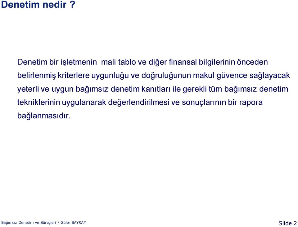 kriterlere uygunluğu ve doğruluğunun makul güvence sağlayacak yeterli ve uygun bağımsız