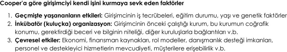 İnkübatör (kuluçka) organizasyon: Girişimcinin önceki çalıştığı kurum, bu kurumun coğrafik konumu, gerektirdiği beceri ve bilginin