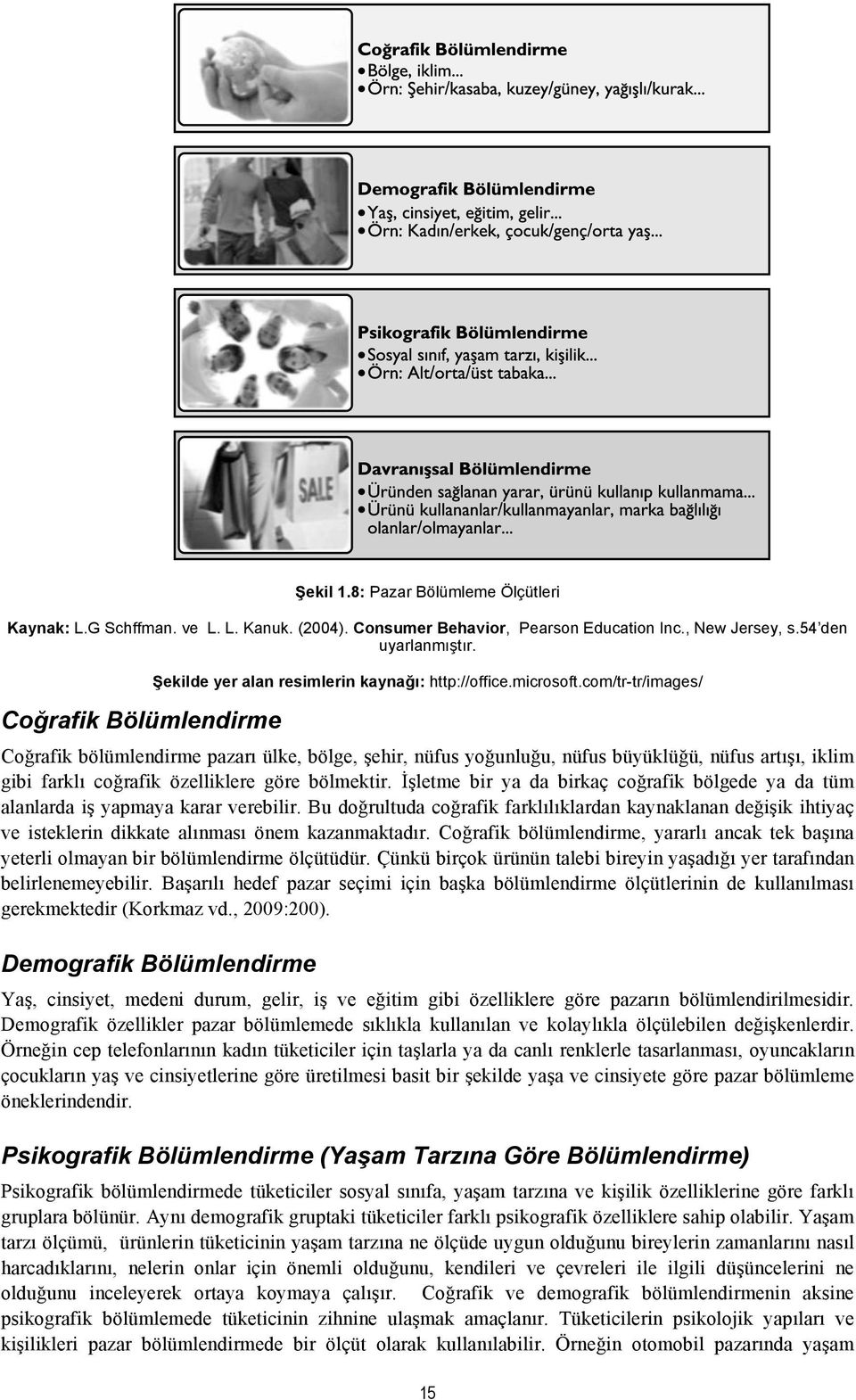 com/tr-tr/images/ Coğrafik bölümlendirme pazarı ülke, bölge, şehir, nüfus yoğunluğu, nüfus büyüklüğü, nüfus artışı, iklim gibi farklı coğrafik özelliklere göre bölmektir.